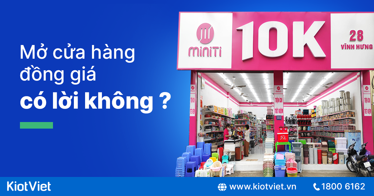 Mở cửa hàng đồng giá có lời không? Kinh nghiệm mở cửa hàng đồng giá thu lợi nhuận cao
