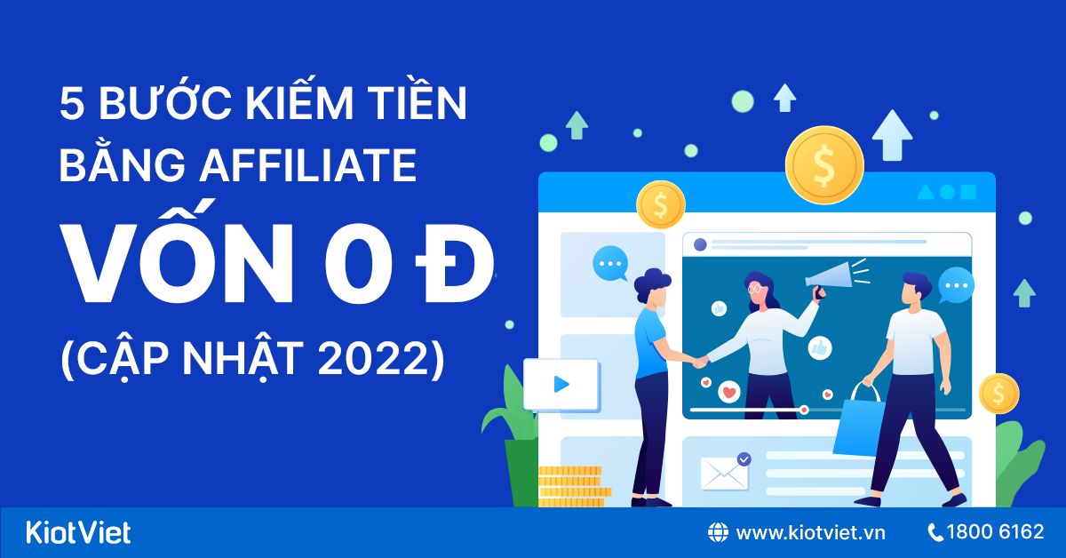 5 bước kiếm tiền bằng Affliate với số vốn ban đầu chỉ 0 đồng (Cập nhật 2022) 