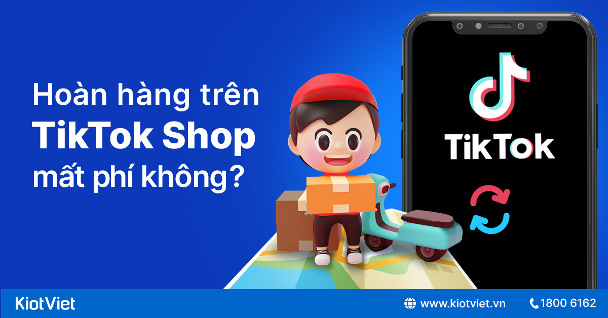 Cách xử lý yêu cầu trả hàng, hoàn tiền trên TikTok Shop chi tiết 2022