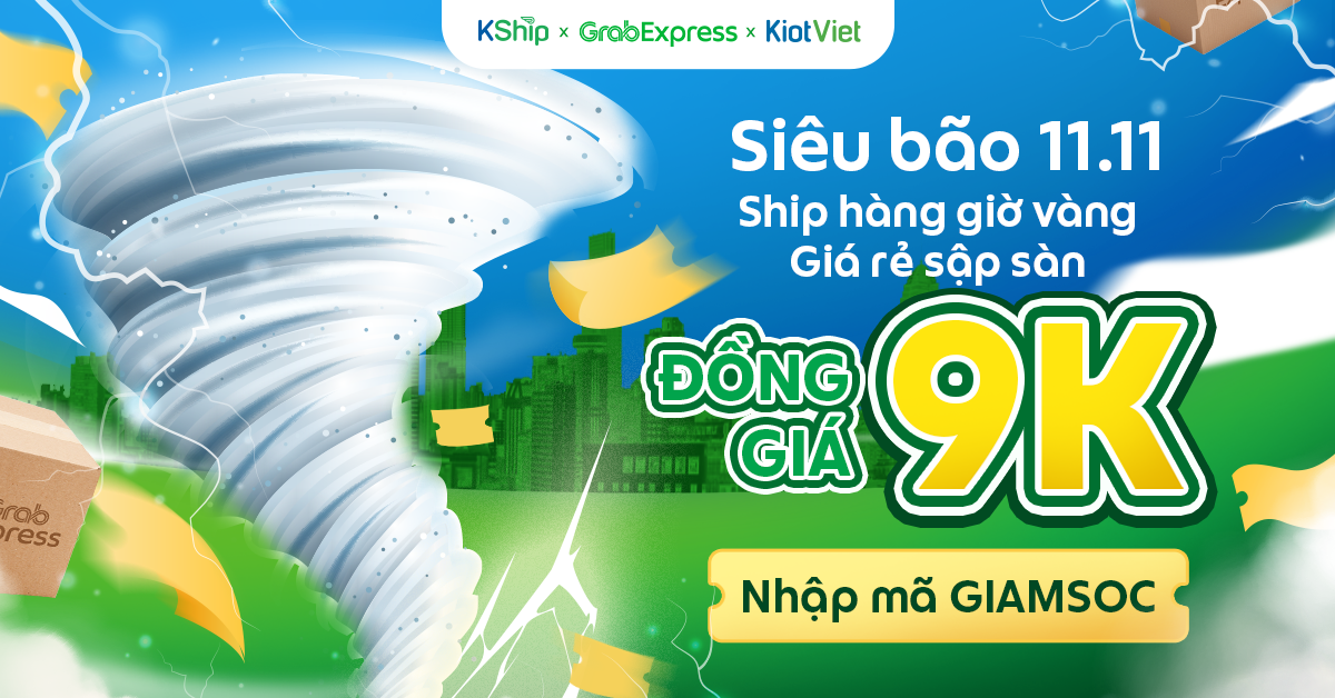 [GrabExpress x Kiotviet] Siêu bão 11/11 đổ bộ: Ship hàng giờ vàng, giá rẻ sập sàn ĐỒNG GIÁ 9K 