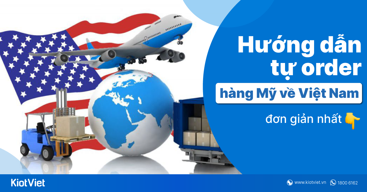 Tổng hợp cách tự order hàng Mỹ về Việt Nam siêu đơn giản