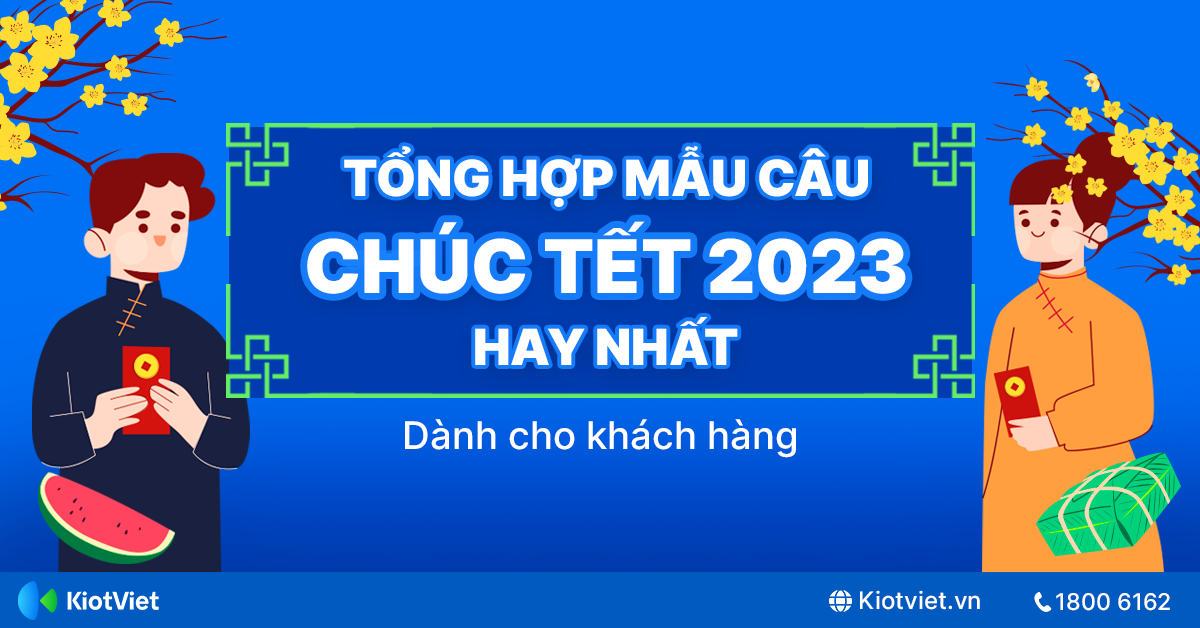 Mẫu câu chúc Tết hay nhất dành tặng khách hàng 2023