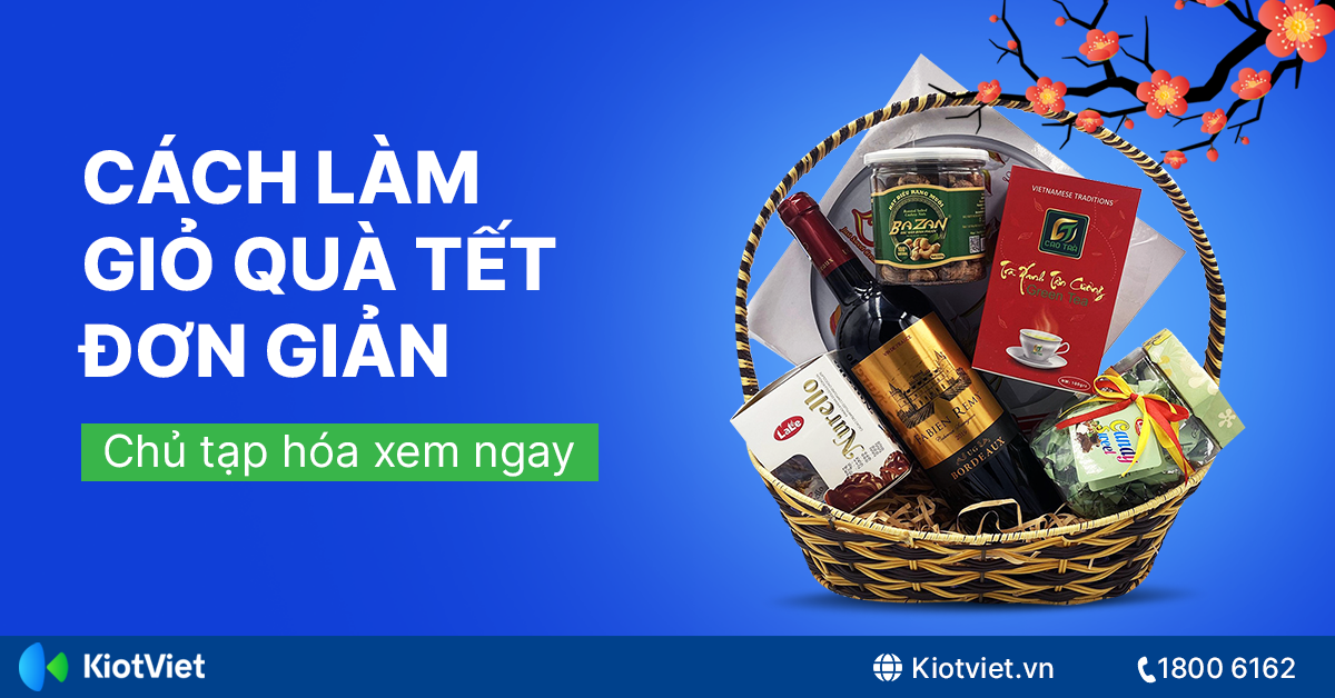 Hướng dẫn chủ shop tự làm giỏ quà Tết đơn giản, bán chạy nhất dịp cuối năm 