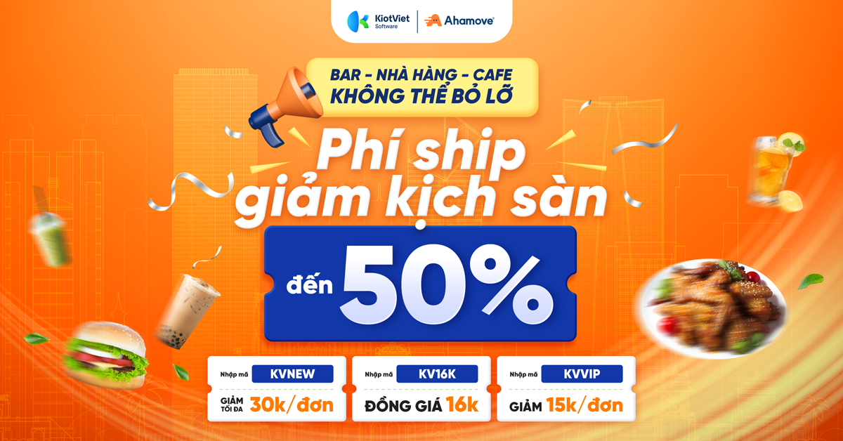 [KiotViet x AhaMove] Phí ship giảm kịch sàn - Cuối năm bạt ngàn mã giảm sốc đến 50%