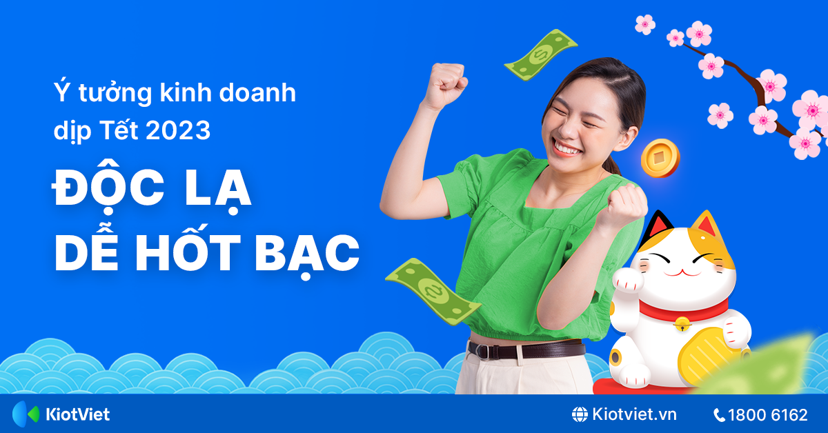 Ý tưởng kinh doanh mới lạ cho Tết 2023 kiếm bộn tiền