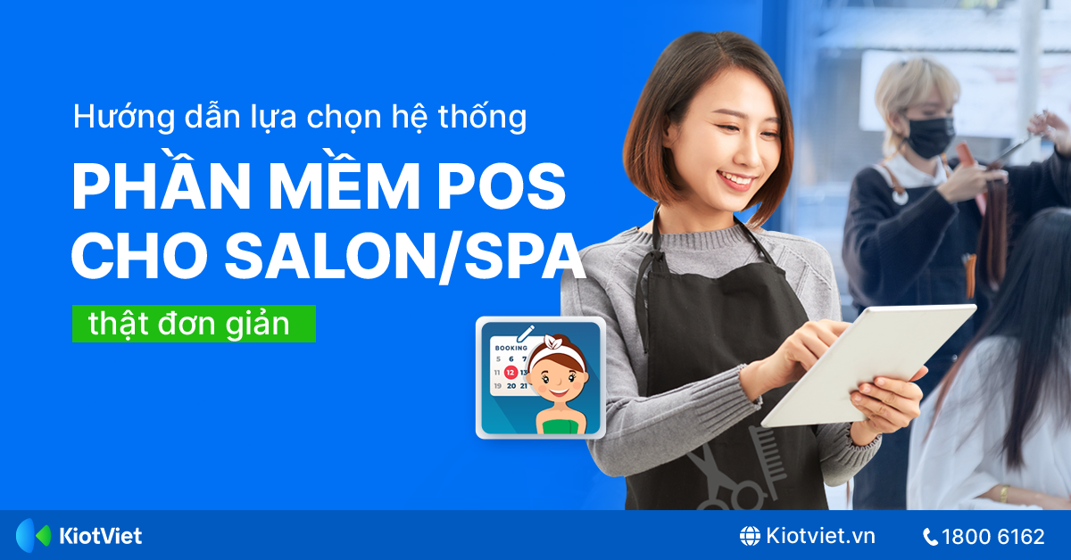 Hướng Dẫn Lựa Chọn Hệ Thống Phần Mềm POS Cho Salon/Spa Thật Đơn Giản