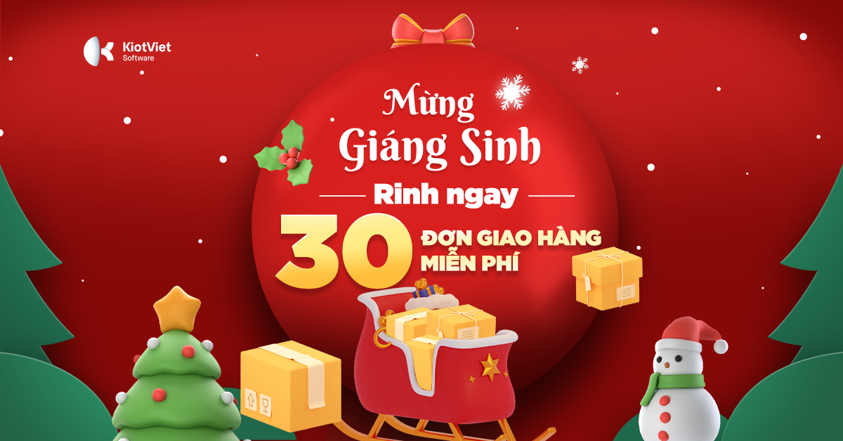 [KiotViet] Mừng Giáng Sinh - Rinh quà xịn: 30 đơn hàng miễn phí vận chuyển 