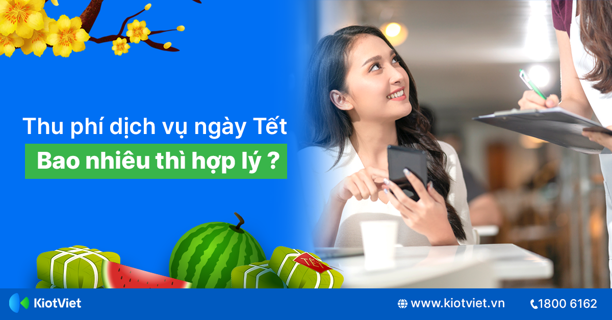 Nhà hàng, cafe có nên phụ thu ngày Tết hay không? Thu phí dịch vụ bao nhiêu là hợp lý?