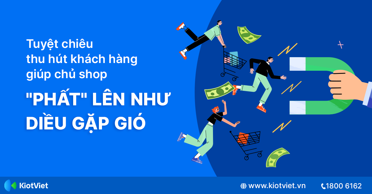 Tuyệt Chiêu Thu Hút Khách Hàng Giúp Chủ Shop 'Phất' Lên Như Diều Gặp Gió