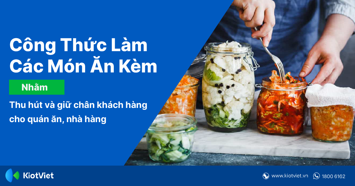 Công Thức Làm Các Món Muối Xổi, Muối Chua Ăn Kèm Để Thu Hút Và Giữ Chân Khách Hàng Cho Quán Ăn