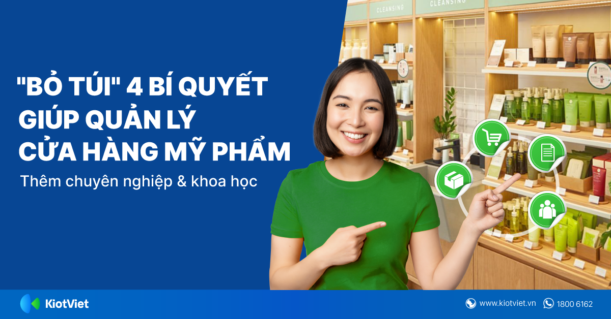 'Bỏ Túi' 4 Bí Quyết Giúp Quản Lý Cửa Hàng Mỹ Phẩm Thêm Phần Chuyên Nghiệp Và Khoa Học