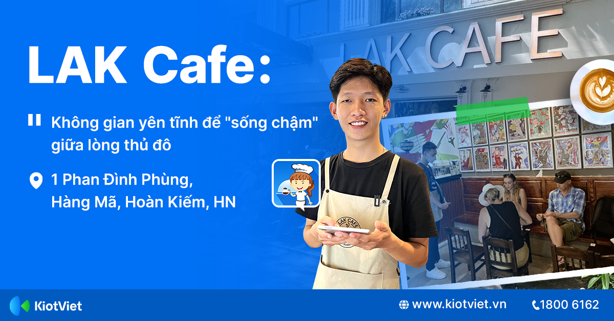 Lak Cafe: Ứng Dụng Công Nghệ Vào Quá Trình Vận Hành Và Quản Lý, Hỗ Trợ Bán Hàng Hiệu Quả