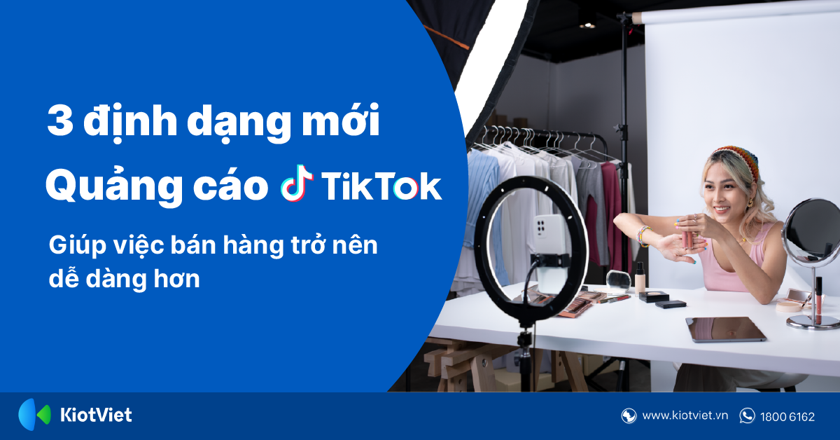 3 Định Dạng Mới Của Quảng Cáo Tiktok Giúp Việc Bán Hàng Trở Nên Đơn Giản Hơn