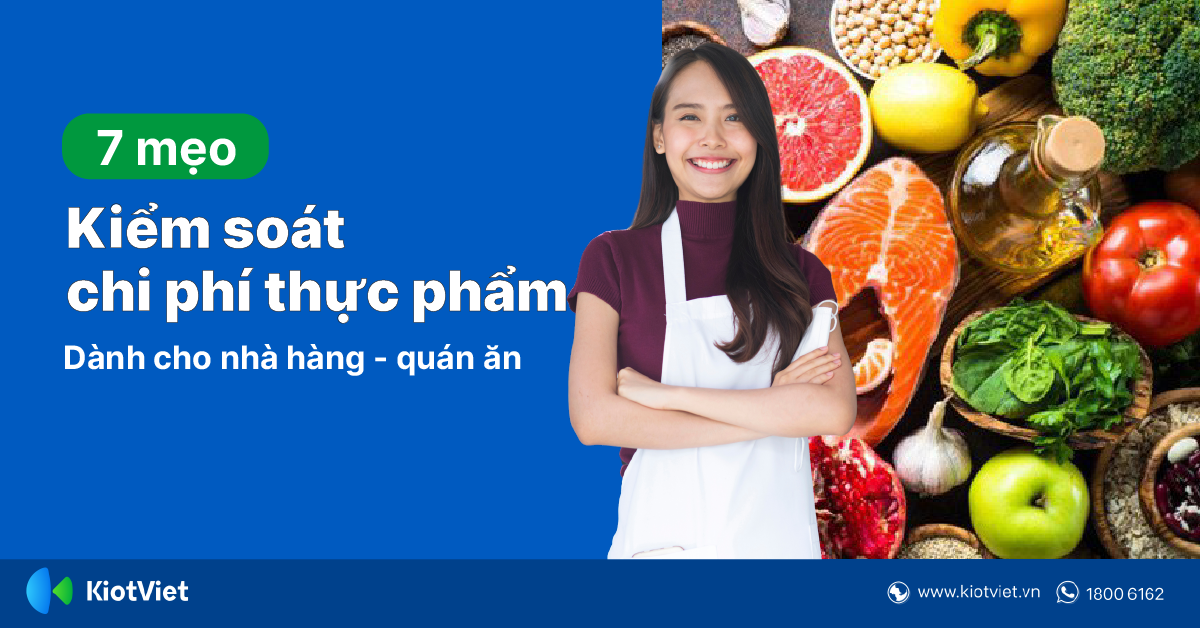 7 Mẹo Kiểm Soát Chi Phí Thực Phẩm Của Nhà Hàng