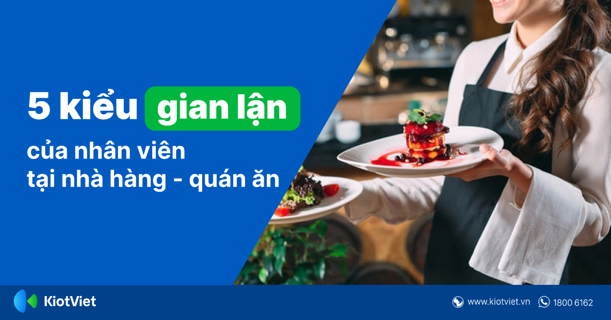 5 Kiểu Gian Lận Của Nhân Viên Nhà Hàng Và Cách Phòng Tránh