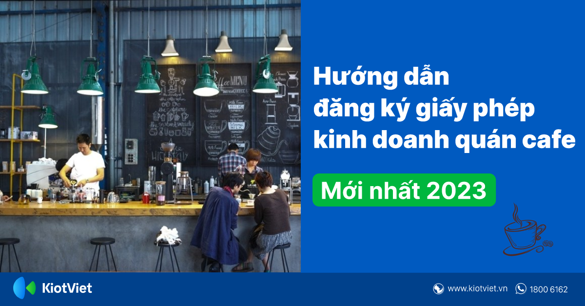 Hướng Dẫn Thủ Tục Đăng Ký Giấy Phép Kinh Doanh Quán Cafe Mới Nhất