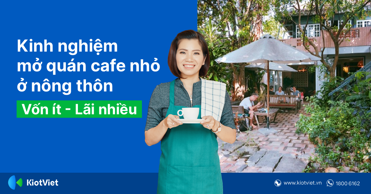 Kinh Nghiệm Mở Quán Cafe Nhỏ Ở Nông Thôn Cho Chủ Quán Ít Vốn