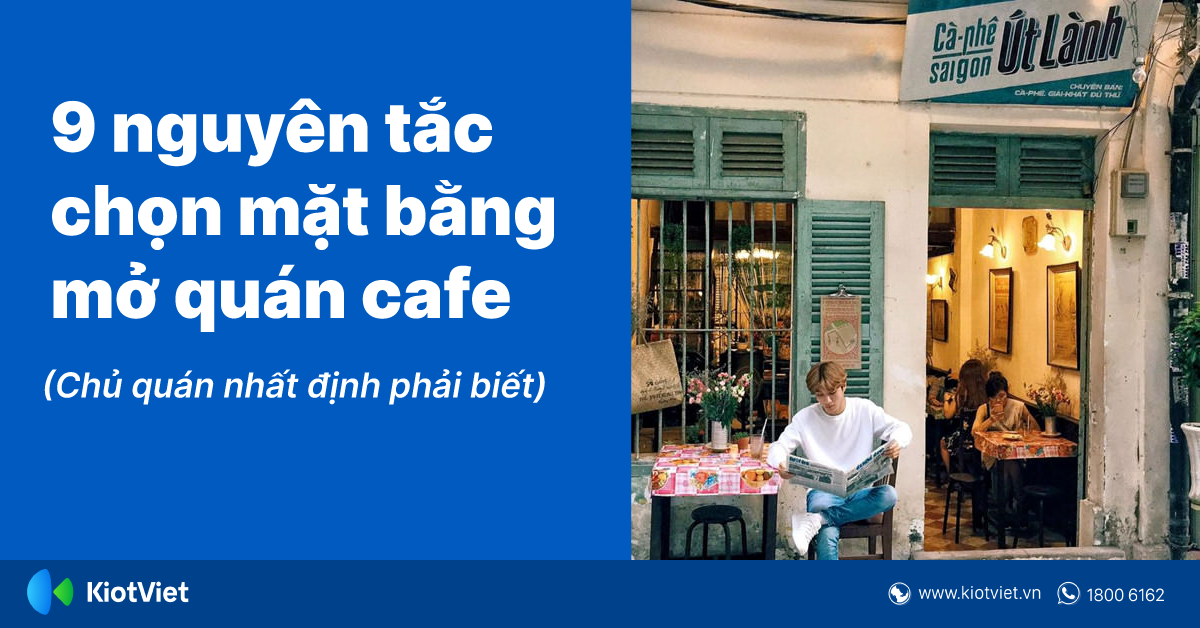 8 Nguyên Tắc Chọn Mặt Bằng Quán Cafe Mà Chủ Quán Nên Biết!