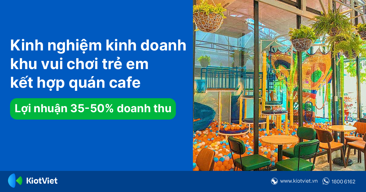 Kinh Nghiệm Kinh Doanh Khu Vui Chơi Trẻ Em Bên Trong Quán Cafe