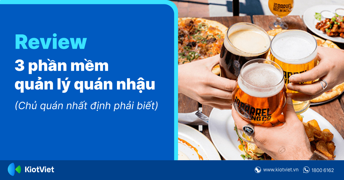 Review 3 Phần Mềm Quản Lý Quán Nhậu Hiệu Quả Chủ Quán Nhất Định Phải Biết