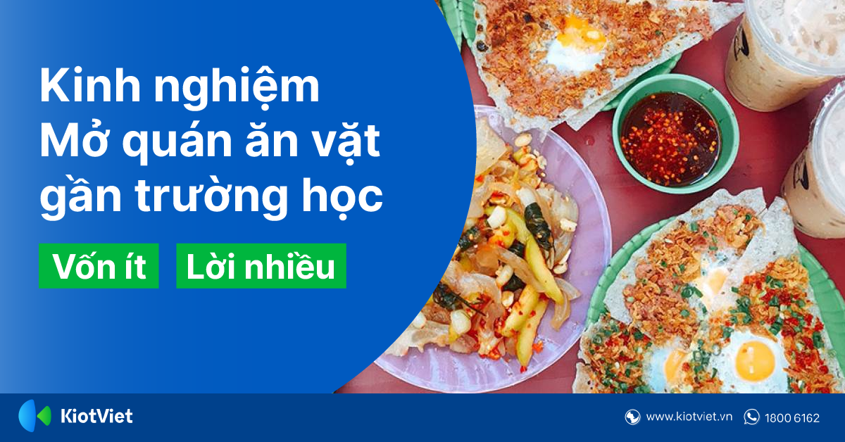 Kinh Nghiệm Mở Quán Ăn Vặt Gần Trường Học Vốn Ít Lời Nhiều