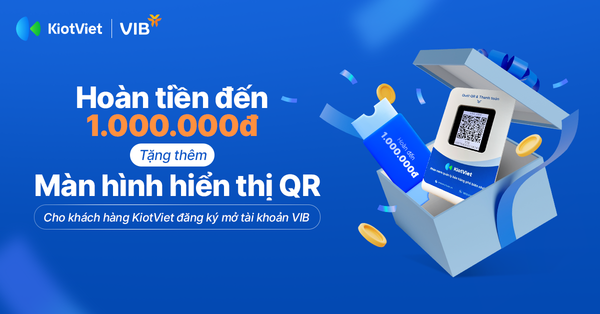 Hoàn đến 1.000.000đ kèm theo quà tặng cho khách hàng KiotViet đăng ký ...