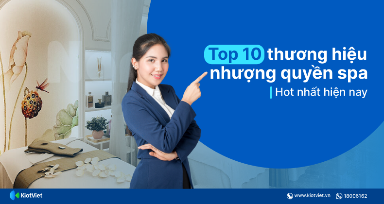 top 10 thuong hieu nhuong quyen spa