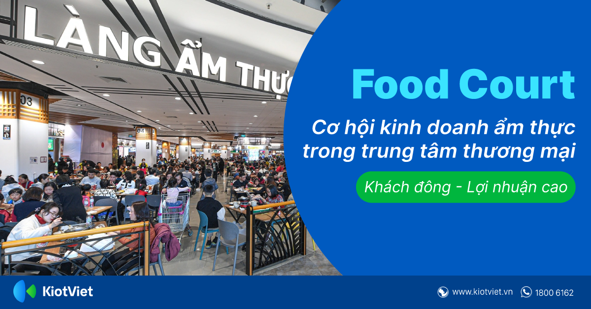 Food Court Là Gì? Có Nên Kinh Doanh Food Court Trong Trung Tâm Thương Mại Không?