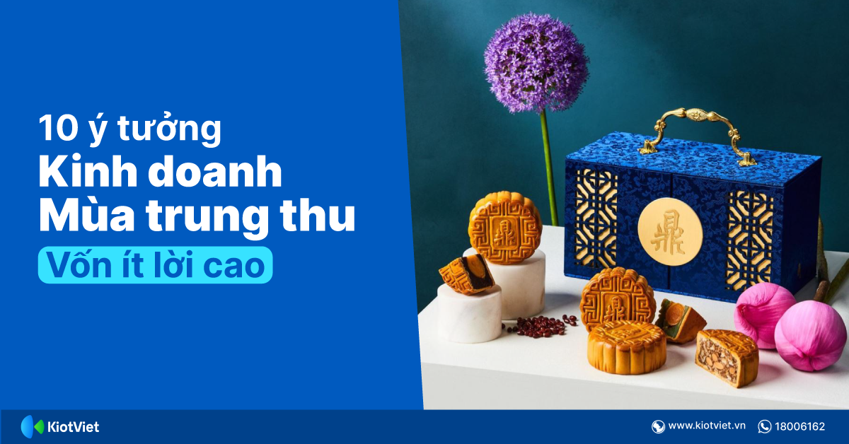 Trung thu kinh doanh gì? Top 10 ý tưởng kinh doanh vốn ít lời cao