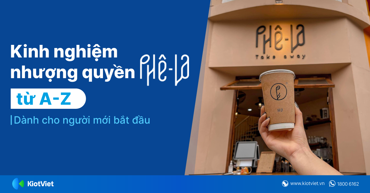 Kinh Nghiệm Nhượng Quyền Phê La Từ A-Z Dành Cho Người Mới Bắt Đầu