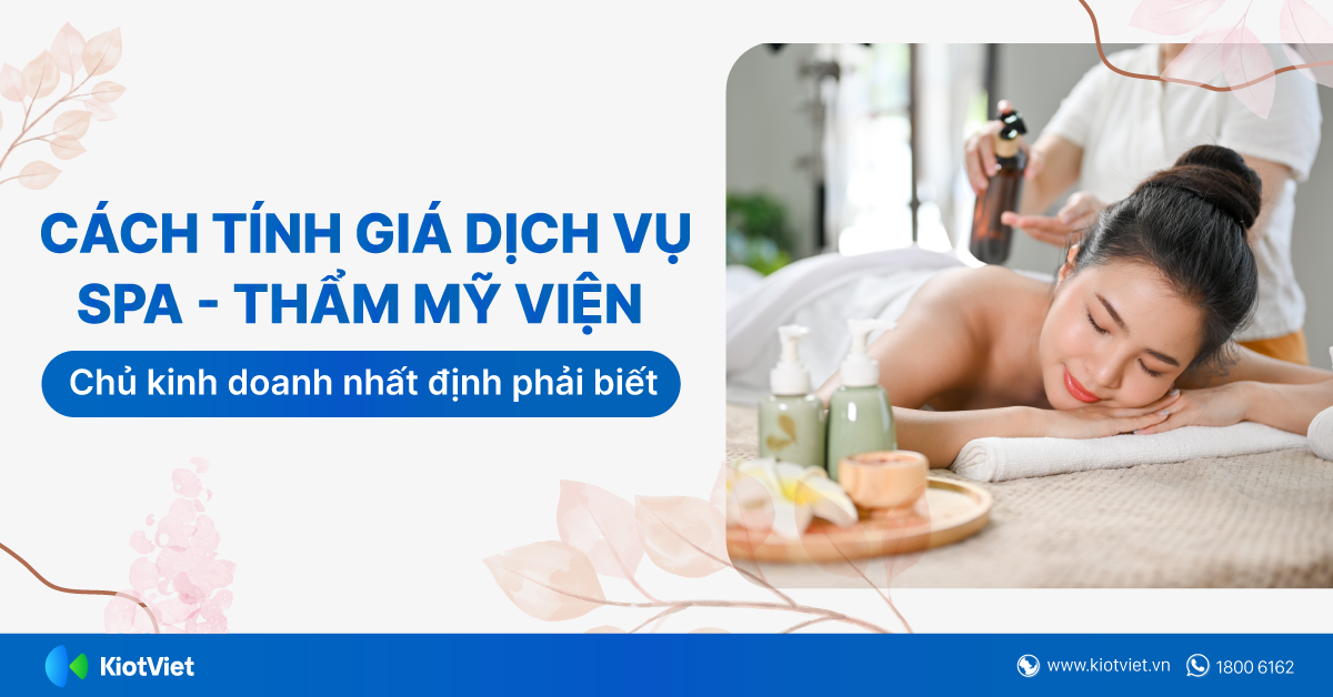 Cách tính giá dịch vụ spa, thẩm mỹ viện chủ kinh doanh nhất định phải biết 