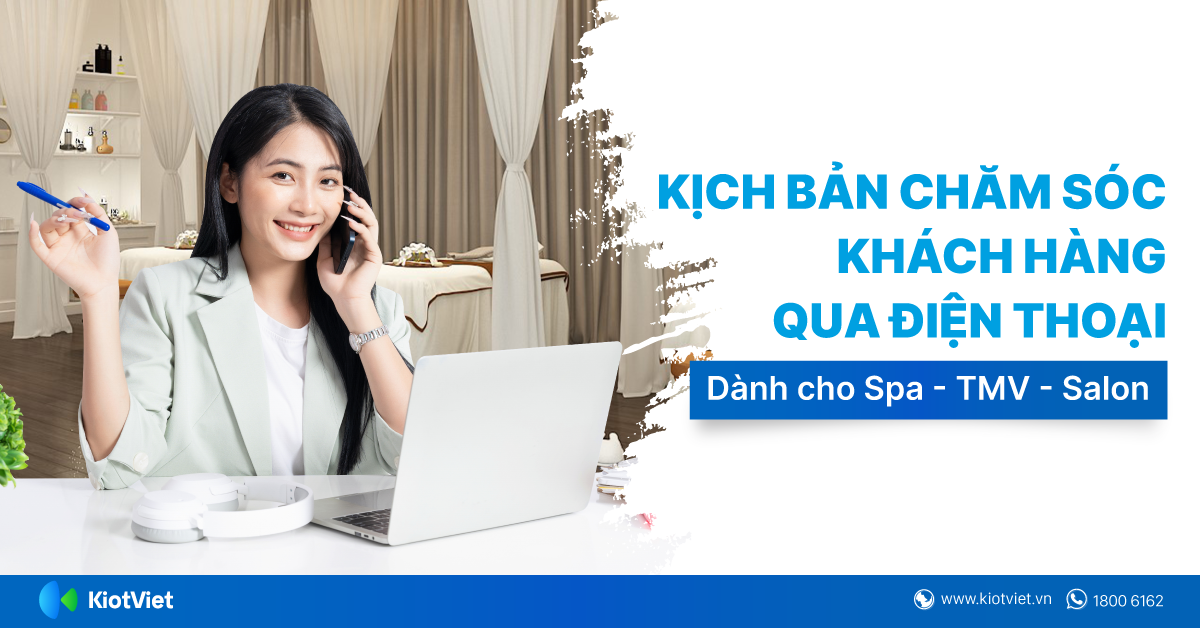 Kịch bản chăm sóc khách hàng qua điện thoại hiệu quả, mẫu kịch bản telesale đỉnh cao 