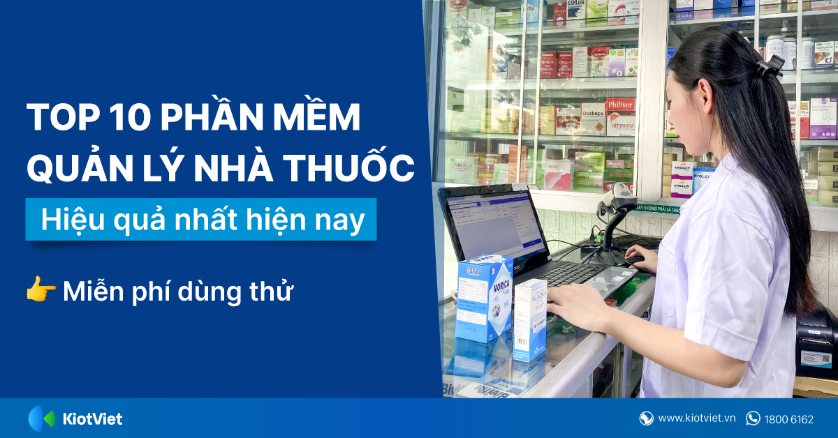 Top 10 phần mềm quản lý nhà thuốc hiệu quả nhất 2025 - Miễn phí dùng thử