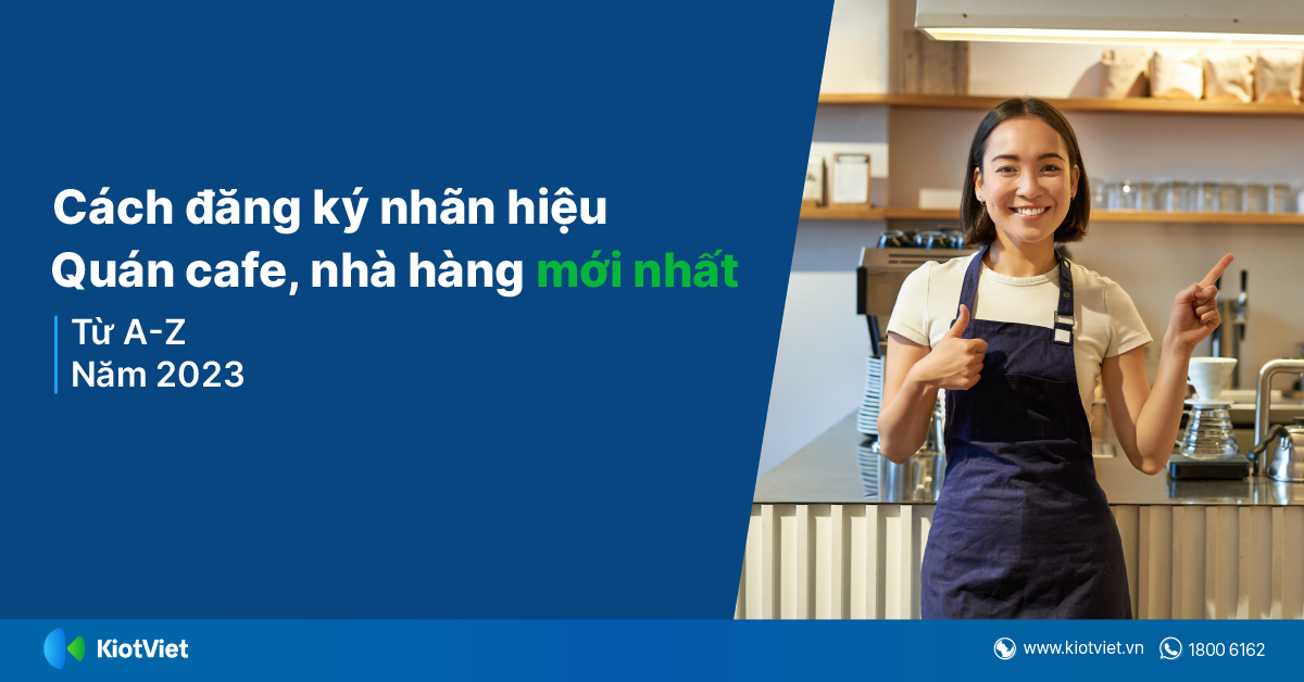 Cách Đăng Ký Nhãn Hiệu Quán Cafe, Nhà Hàng Mới Nhất Từ A-Z Năm 2023