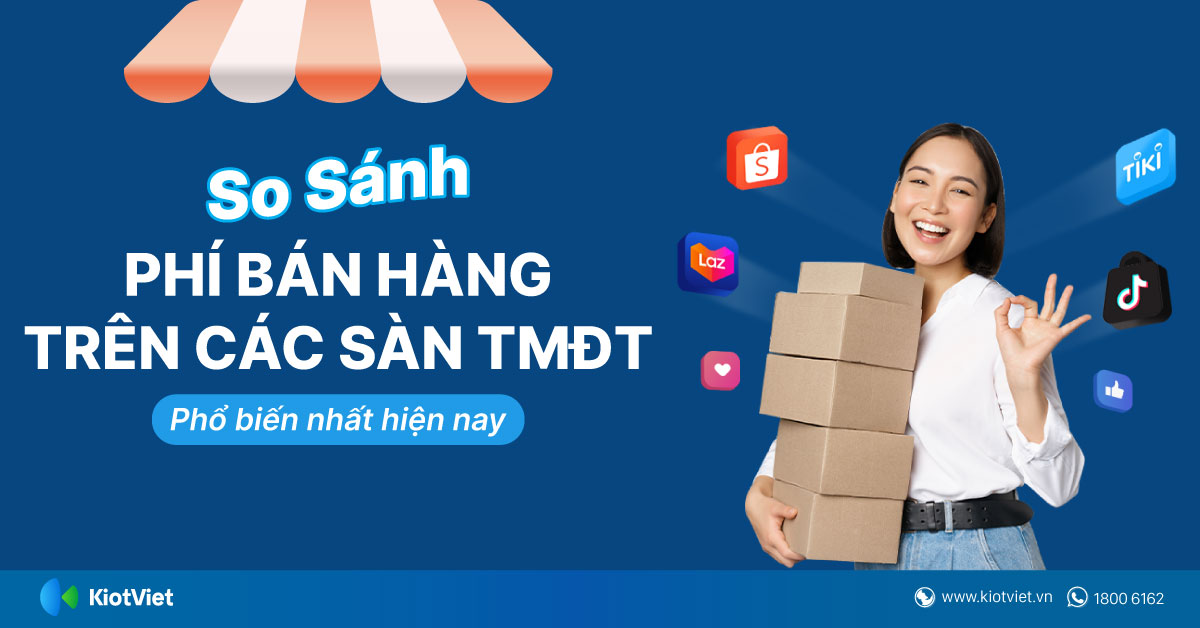 [So sánh] Phí bán hàng trên các sàn TMĐT phổ biến nhất hiện nay