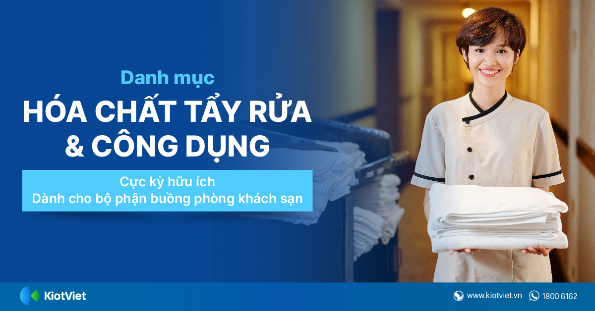Danh mục hóa chất tẩy rửa và công dụng cực kỳ hữu ích dành cho bộ phận buồng phòng khách sạn