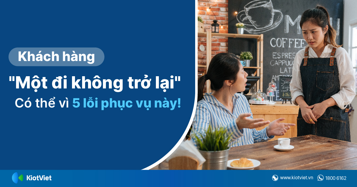 Khách hàng 'một đi không trở lại' có thể vì 5 lỗi phục vụ này!