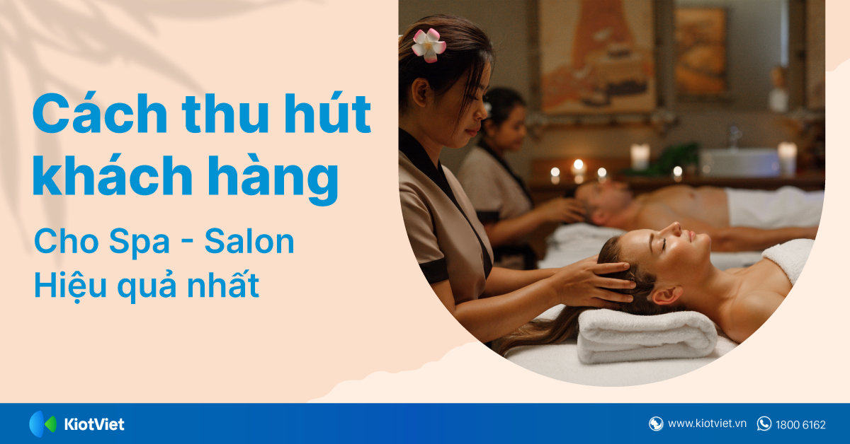 10 cách thu hút khách hàng đến spa giúp gia tăng doanh thu nhanh chóng