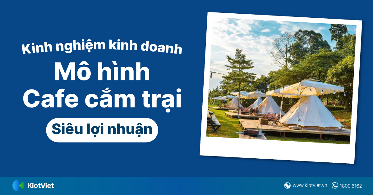 Kinh nghiệm kinh doanh mô hình cafe camping siêu lợi nhuận