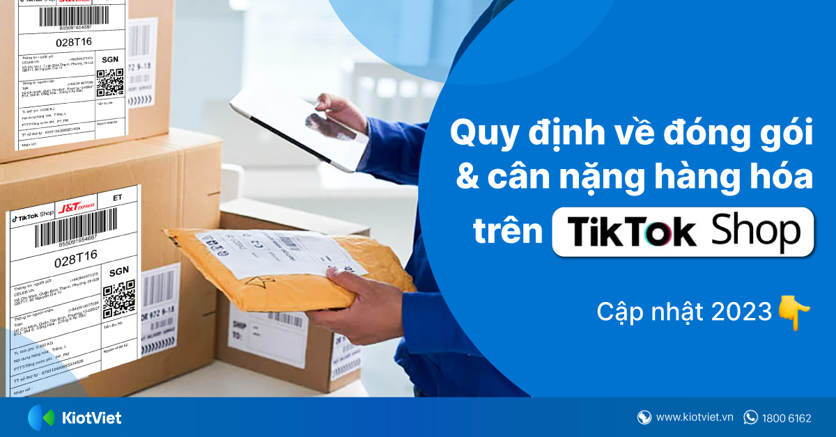 Quy định về đóng gói & cân nặng hàng hóa trên TikTok Shop cập nhật 2023