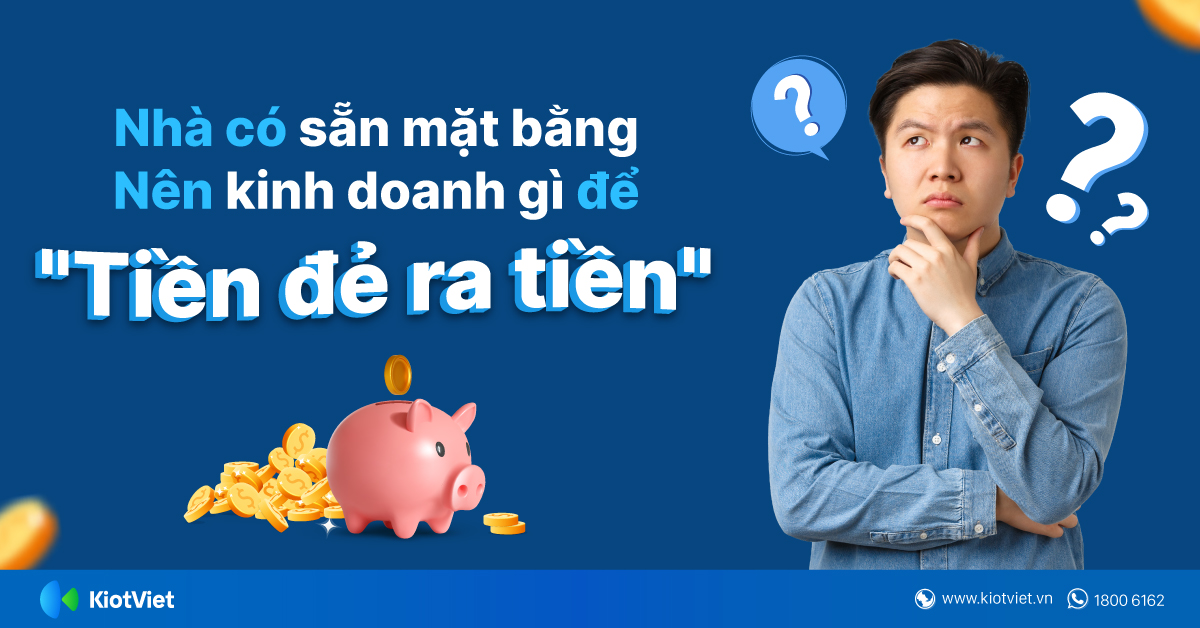 Nhà có sẵn mặt bằng thì nên kinh doanh gì để 'tiền đẻ ra tiền'?