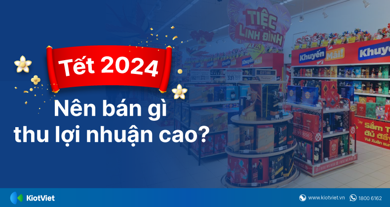 tet-2024-ban-gi-thu-loi-nhuan-cao