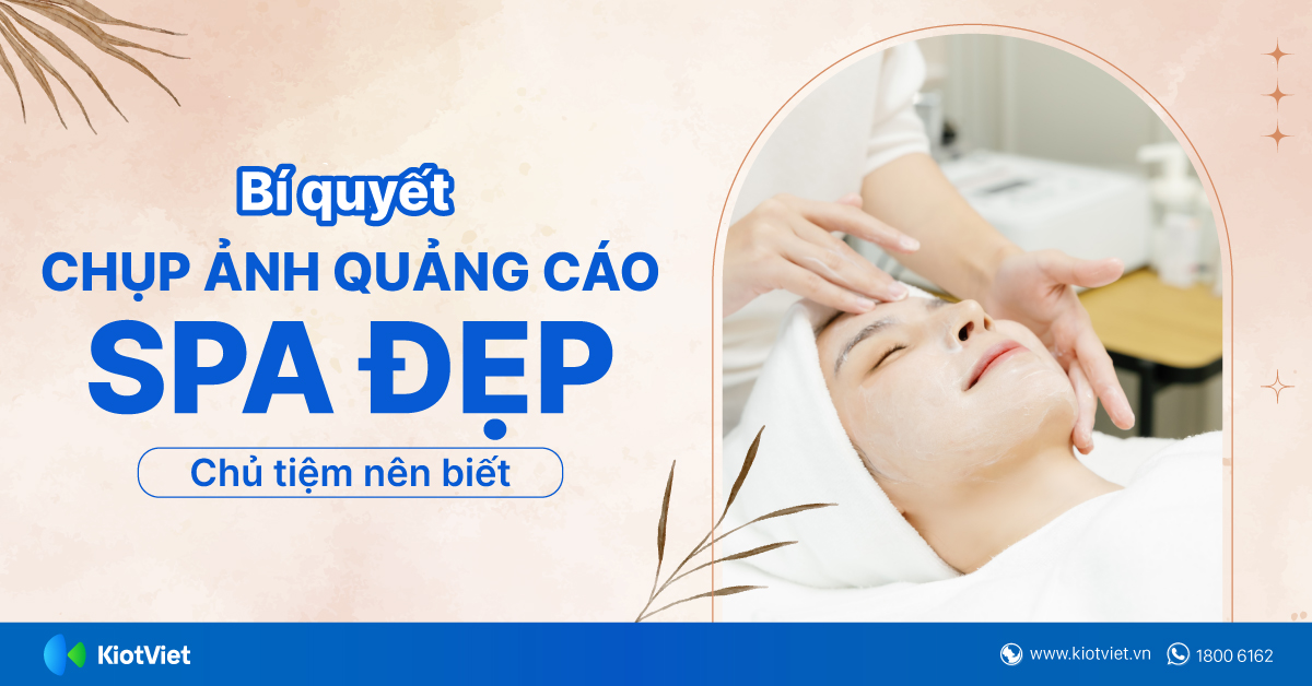 Bí quyết chụp ảnh quảng cáo spa đẹp chủ tiệm nên biết 