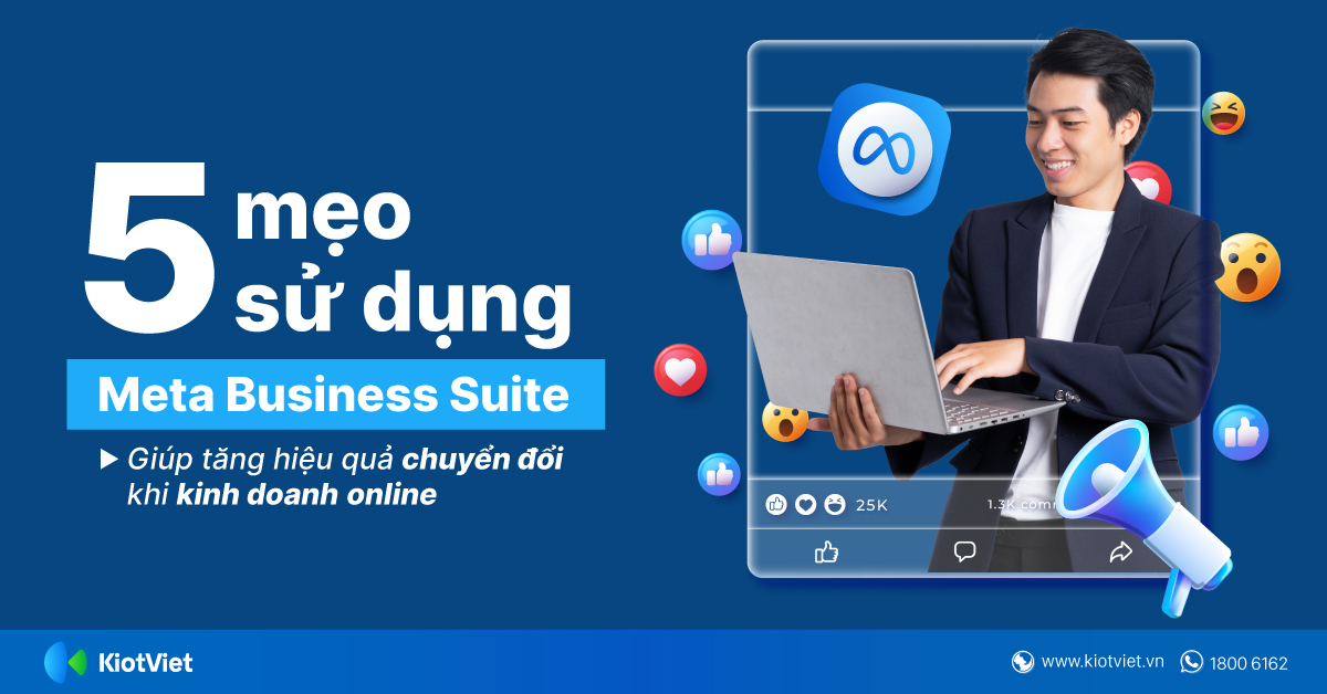 5 mẹo sử dụng Meta Business Suite giúp tăng hiệu quả chuyển đổi khi kinh doanh online