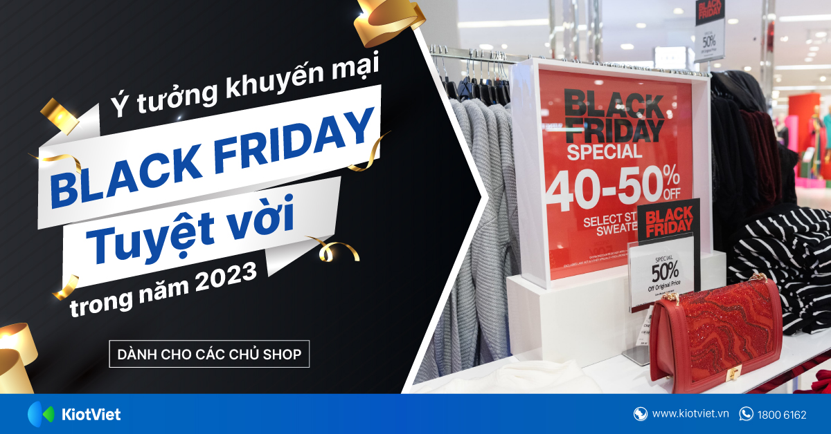 Ý tưởng khuyến mại Black Friday tuyệt vời trong năm 2023 dành cho các chủ shop