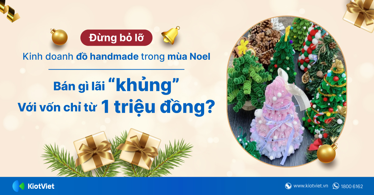 Đừng bỏ lỡ việc kinh doanh đồ handmade trong dịp Noel: Bán gì lãi “khủng” với vốn chỉ từ 1 triệu đồng?