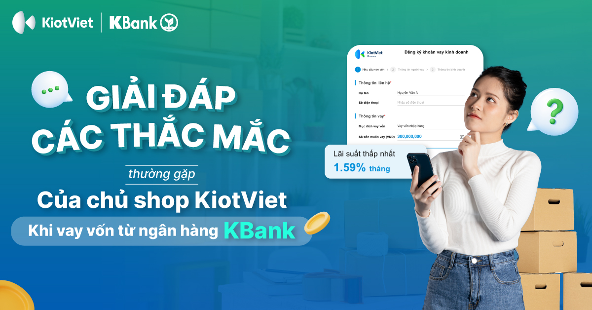 Giải đáp các thắc mắc thường gặp của chủ shop KiotViet khi vay vốn từ ngân hàng KBank