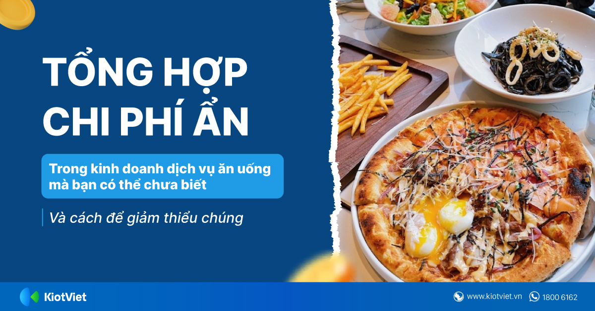 Tổng hợp chi phí ẩn trong kinh doanh dịch vụ ăn uống mà bạn có thể chưa biết và cách để giảm thiểu chúng