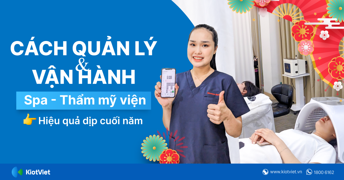 Cách quản lý vận hành spa, thẩm mỹ viện hiệu quả dịp cuối năm 