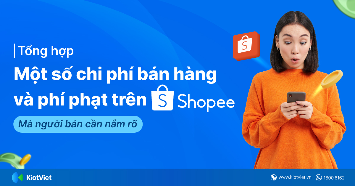 Tổng hợp một số chi phí bán hàng và phí phạt trên Shopee mà người bán cần nắm rõ